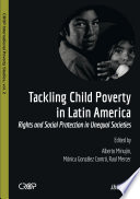Tackling child poverty in Latin America : rights and social protection in unequal societies /