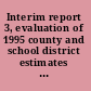Interim report 3, evaluation of 1995 county and school district estimates for title 1 allocations