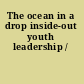 The ocean in a drop inside-out youth leadership /