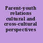 Parent-youth relations cultural and cross-cultural perspectives /