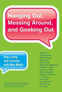 Hanging out, messing around, and geeking out : kids living and learning with new media /