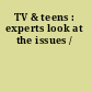 TV & teens : experts look at the issues /