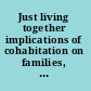 Just living together implications of cohabitation on families, children, and social policy /