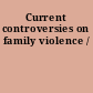 Current controversies on family violence /