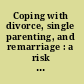 Coping with divorce, single parenting, and remarriage : a risk and resiliency perspective /