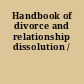 Handbook of divorce and relationship dissolution /