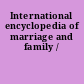 International encyclopedia of marriage and family /