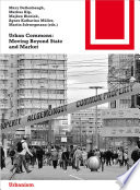 Urban commons : moving beyond state and market /