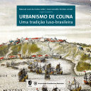 Urbanismo de colina : uma tradição luso-brasileira /