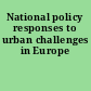 National policy responses to urban challenges in Europe