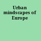 Urban mindscapes of Europe