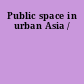 Public space in urban Asia /