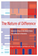 The nature of difference sciences of race in the United States from Jefferson to genomics /