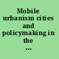 Mobile urbanism cities and policymaking in the global age /