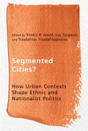 Segmented cities? : how urban contexts shape ethnic and nationalist politics /