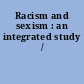 Racism and sexism : an integrated study /