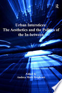 Urban interstices : the aesthetics and the politics of the in-between /