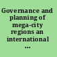 Governance and planning of mega-city regions an international comparative perspective /