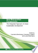 New metropolitan perspectives : the integrated approach of urban sustainable development :selected, peer reviewed papers from the 1st International Symposium "New Metropolitan Perspectives - The Integrated Approach of Urban Sustainable Development through the Implementation of Horizon/Europe 2020" (ISTH 2020), May 6-8, 2014, Reggio Calabria, Italy /