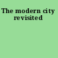 The modern city revisited