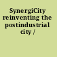 SynergiCity reinventing the postindustrial city /