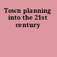 Town planning into the 21st century