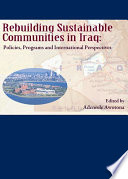 Rebuilding sustainable communities in Iraq policies, programs and international perspectives /