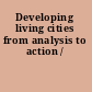 Developing living cities from analysis to action /