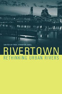 Rivertown rethinking urban rivers /