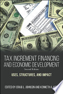 Tax increment financing and economic development : uses, structures and impact  /