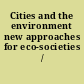 Cities and the environment new approaches for eco-societies /