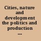 Cities, nature and development the politics and production of urban vulnerabilities /