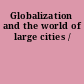 Globalization and the world of large cities /