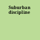 Suburban discipline