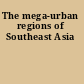 The mega-urban regions of Southeast Asia