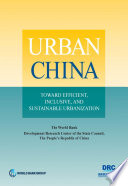 Urban China : toward efficient, inclusive, and sustainable urbanization /