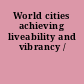 World cities achieving liveability and vibrancy /