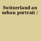Switzerland an urban portrait /