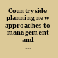 Countryside planning new approaches to management and conservation /