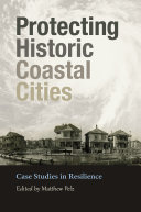 Protecting Historic Coastal Cities Case Studies in Resilience /