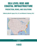 Sea level rise and coastal infrastructure prediction, risks, and solutions /