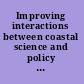 Improving interactions between coastal science and policy proceedings of the Gulf of Maine Symposium, Kennebunkport, Maine, November 1-3, 1994.