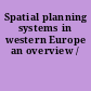 Spatial planning systems in western Europe an overview /