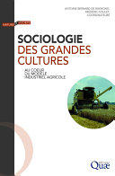 Sociologie des Grandes Cultures : Au Cœur du Modèle Industriel Agricole /