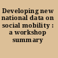 Developing new national data on social mobility : a workshop summary /