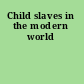 Child slaves in the modern world