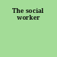 The social worker