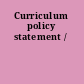 Curriculum policy statement /