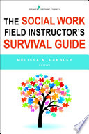 The social work field instructor's survival guide /