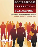 Social work research and evaluation : foundations of evidence-based practice /